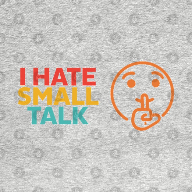 I Hate Small Talk by Ogore